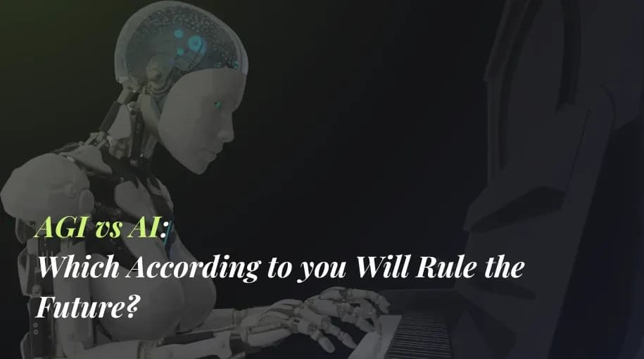 AGI vs AI: Which According to you Will Rule the Future?
