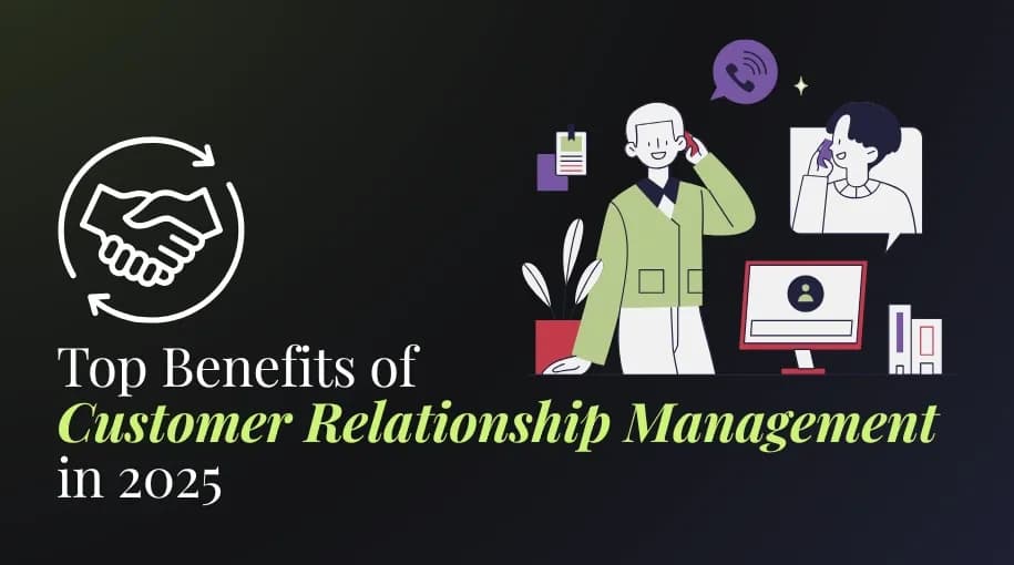 Top Benefits of Customer Relationship Management in 2025