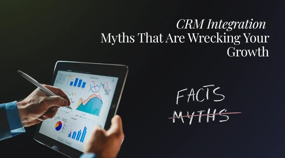 CRM Integration Myths That Are Wrecking Your Growth