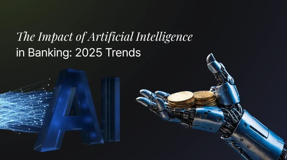 The Impact of Artificial Intelligence in Banking: 2025 Trends