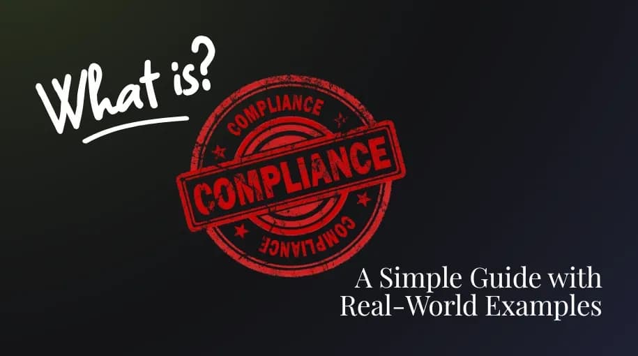 What is Compliance? A Simple Guide with Real-World Examples