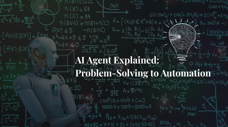AI Agent Explained: Problem-Solving to Automation