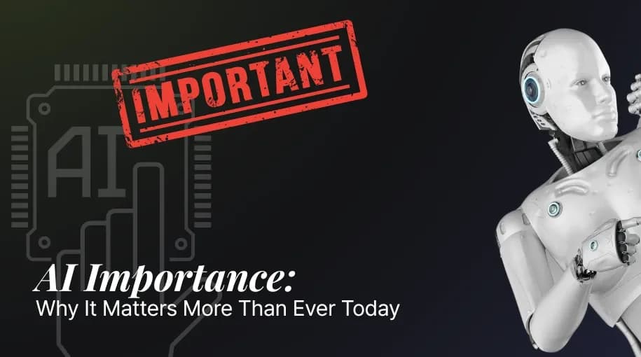 AI Importance: Why It Matters More Than Ever Today