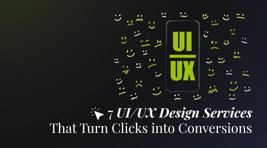 7 UI-UX Design Services That Turn Clicks into Conversions