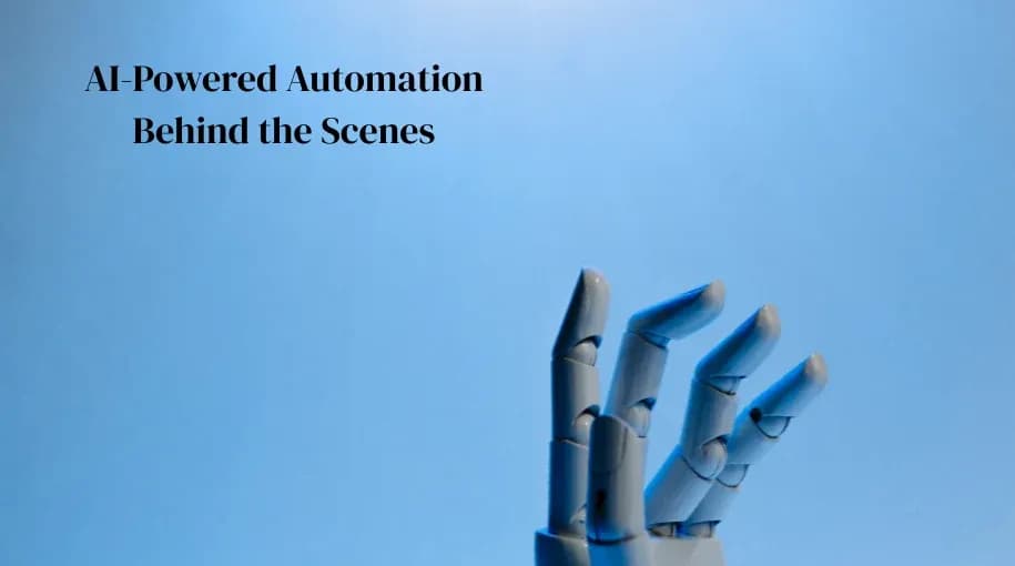 Close-up of a robotic hand reaching upward against a blue background, symbolizing AI-powered automation working behind the scenes.