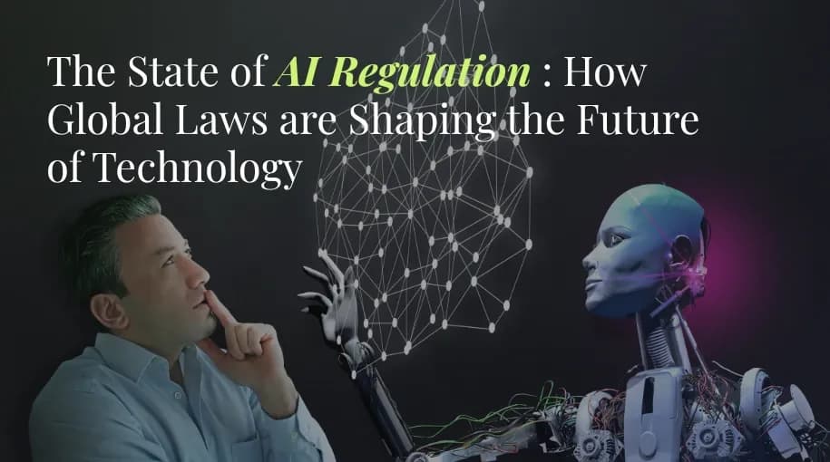 The State of AI Regulation : How Global Laws are Shaping the Future of Technology