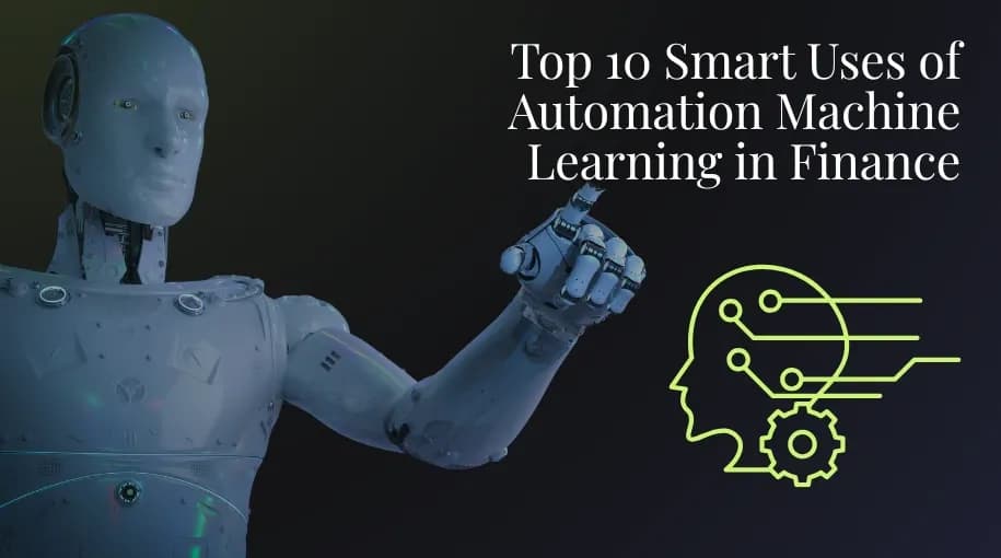 Top 10 Smart Uses of Automation Machine Learning in Finance